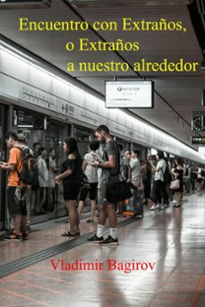 encuentro con extraños, o extraños a nuestro alrededor (ebook)-vladimir bagirov-9798201702922