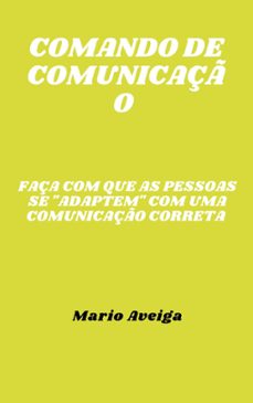 comando de comunicação &amp; faça com que as pessoas se "adaptem" com uma comunicação correta (ebook)-mario aveiga-9798201957322