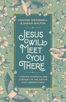 jesus will meet you there (ebook)-kristen wetherell-sarah walton-9798217152322