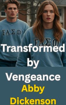 transformed by vengeance (ebook)-abby dickenson-9798231642922