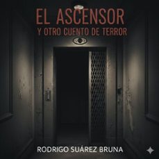 el ascensor y un cuento de terror (ebook)-rodrigo suarez-9798233086922