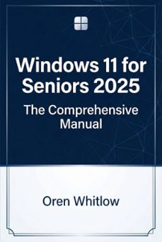 windows 11 for seniors 2025: the comprehensive manual (ebook)-oren whitlow-9798233152122