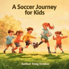 a soccer journey for kids (ebook)-yong fenlon - author-9798233380822