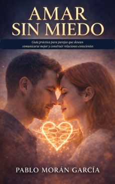 amar sin miedo (ebook)-pablo morán garcía-9798233534522