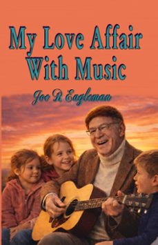 my love affair with music (ebook)-joe r eagleman-9798233561122
