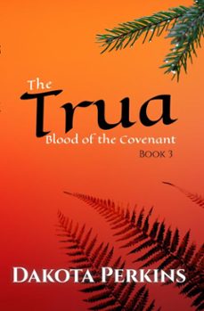 the trua: blood of the covenant (ebook)-dakota perkins-9798233604522