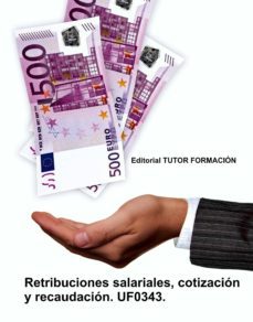 retribuciones salariales, cotizacion y recaudacion. uf0343 (ebook)-cdlap00006022
