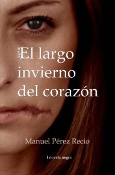 el largo invierno del corazon (ebook)-manuel perez recio-cdlap00007022