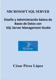 microsoft sql server  diseño y administracin bsica de bases de datos con  sql server management studio (ebook)-2910022568380
