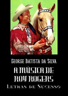 a musica de roy rogers (ebook)-george batista da silva-3410000498832