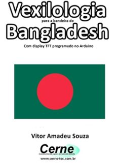 vexilologia para a bandeira do bangladesh com display tft programado no arduino (ebook)-vitor amadeu souza-3410002577832