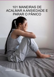 101 maneiras de acalmar a ansiedade e parar o panico (ebook)-jideon f marques-3410005934632