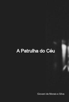 a patrulha do ceu (ebook)-giovani morais de e silva-3410007794432