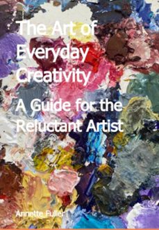 the art of everyday creativity (ebook)-annette fuller-3410008612032