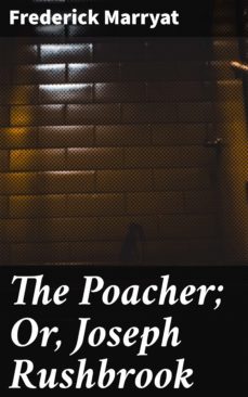 the poacher; or, joseph rushbrook (ebook)-frederick marryat-4057664599032
