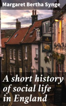 a short history of social life in england (ebook)-margaret bertha synge-4064066064532
