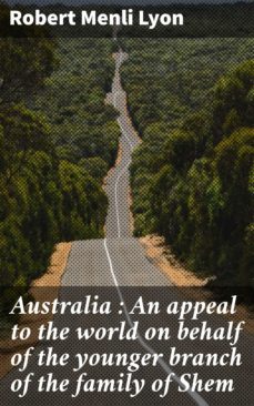 australia: an appeal to the world on behalf of the younger branch of the family of shem (ebook)-robert menli lyon-4064066065232