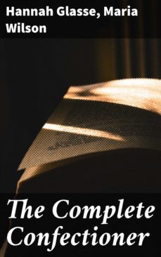 the complete confectioner (ebook)-hannah glasse-maria wilson-4064066075132