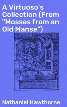 a virtuoso's collection (from "mosses from an old manse") (ebook)-nathaniel hawthorne-4064066090432