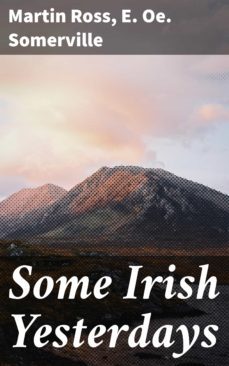 some irish yesterdays (ebook)-martin ross-e. oe. somerville-4064066094232
