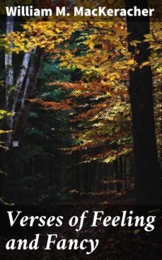 verses of feeling and fancy (ebook)-william m. mackeracher-4064066100032