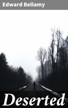 deserted (ebook)-edward bellamy-4064066106232