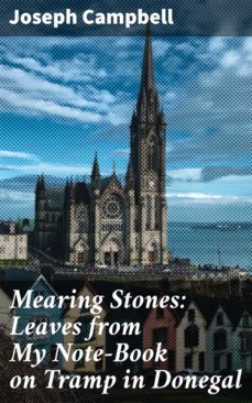 mearing stones: leaves from my note-book on tramp in donegal (ebook)-joseph campbell-4064066235932