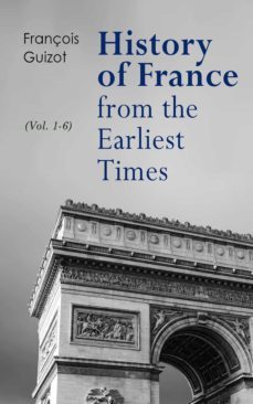 history of france from the earliest times (vol. 1-6) (ebook)-4064066399832