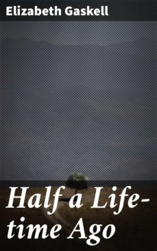half a life-time ago (ebook)-elizabeth gaskell-4064066408732