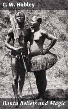 bantu beliefs and magic (ebook)-c. w. hobley-4064066420932