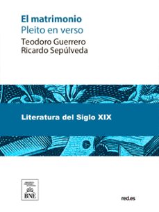 el matrimonio pleito en verso entre t. guerrero y r. sepulveda, entendiendo en el como jueces y letrados a. arnao, a. hurtado, a. trueba, c. frontaura, j.e. hartzenbusch, n. serra, y v.r. aguilera (ebook)-teodoro guerrero-ricardo sepulveda-4099995492132