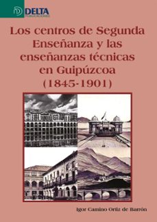 los centros de segunda enseñanza y las enseñanzas tecnicas en guipuzcoa (1845-1901) (ebook)-4099995619232