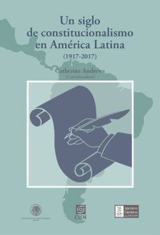 un siglo de constitucionalismo en america latina (1917-2017) (ebook)-catherine andrews-6561000000332