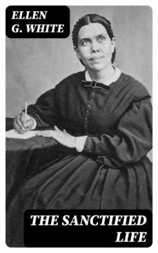 the sanctified life (ebook)-ellen g. white-8596547019732