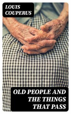old people and the things that pass (ebook)-louis couperus-8596547026532