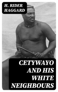 cetywayo and his white neighbours (ebook)-h. rider haggard-8596547245032