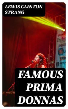 famous prima donnas (ebook)-lewis clinton strang-8596547306832