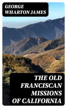 the old franciscan missions of california (ebook)-8596547311232