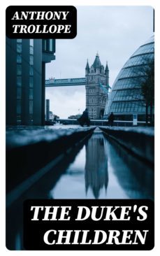 the duke's children (ebook)-anthony trollope-8596547381532