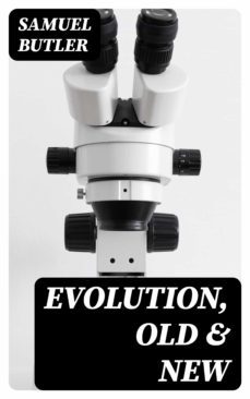 evolution, old &amp; new (ebook)-samuel butler-8596547384632