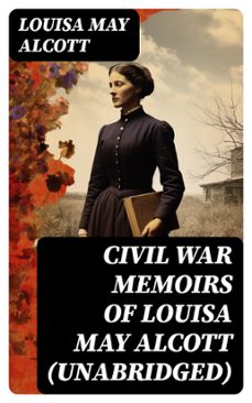 civil war memoirs of louisa may alcott (unabridged) (ebook)-louisa may alcott-8596547745532