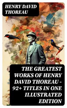 the greatest works of henry david thoreau  92+ titles in one illustrated edition (ebook)-henry david thoreau-8596547761532