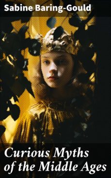 curious myths of the middle ages (ebook)-sabine baring-gould-8596547779032