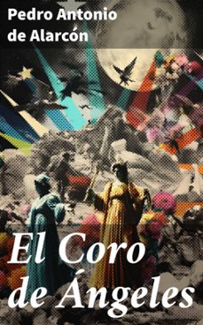 el coro de angeles (ebook)-pedro antonio de alarcon-8596547819332