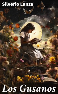 los gusanos (ebook)-silverio lanza-8596547825432