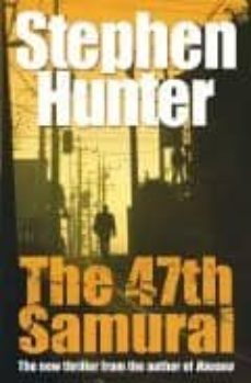 the 47th samurai-stephen hunter-9780099519232