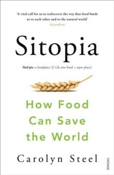 sitopia: how food can save the world-carolyn steel-9780099590132