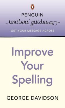penguin writers' guides: improve your spelling (ebook)-george davidson-9780141941332