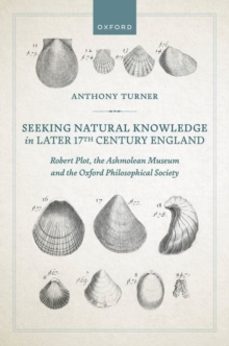 seeking natural knowledge in later 17th century england-anthony turner-9780198950332