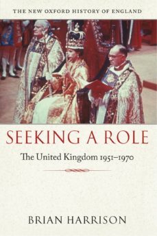 seeking a role: the united kingdom 1951-1970-brian harrison-9780199605132